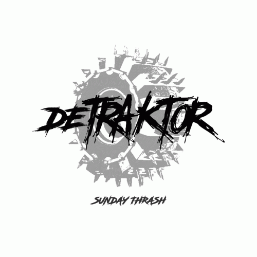 Detraktor : Sunday Thrash Detraktor : Sunday Thrash